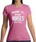 Imagine Life Without Horses Womens T-Shirt