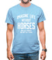 Imagine Life Without Horses Mens T-Shirt