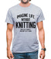 Imagine Life Without Knitting Mens T-Shirt