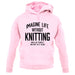 Imagine Life Without Knitting Unisex Hoodie