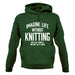 Imagine Life Without Knitting Unisex Hoodie