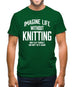 Imagine Life Without Knitting Mens T-Shirt