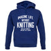 Imagine Life Without Knitting Unisex Hoodie