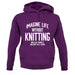 Imagine Life Without Knitting Unisex Hoodie