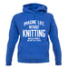 Imagine Life Without Knitting Unisex Hoodie