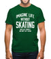 Imagine Life Without Skating Mens T-Shirt