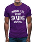 Imagine Life Without Skating Mens T-Shirt