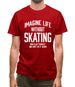 Imagine Life Without Skating Mens T-Shirt