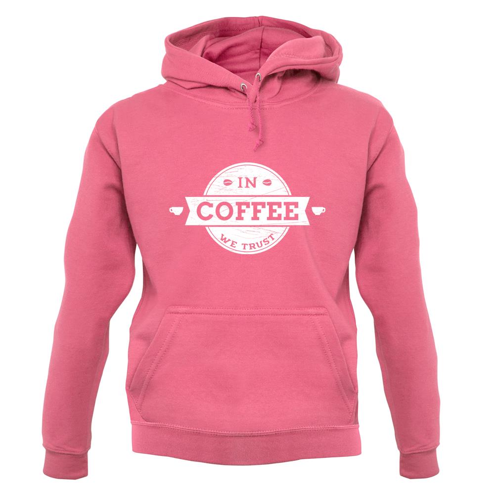 In Coffee We Trust unisex hoodie