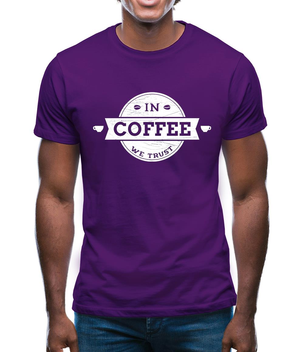 In Coffee We Trust Mens T-Shirt