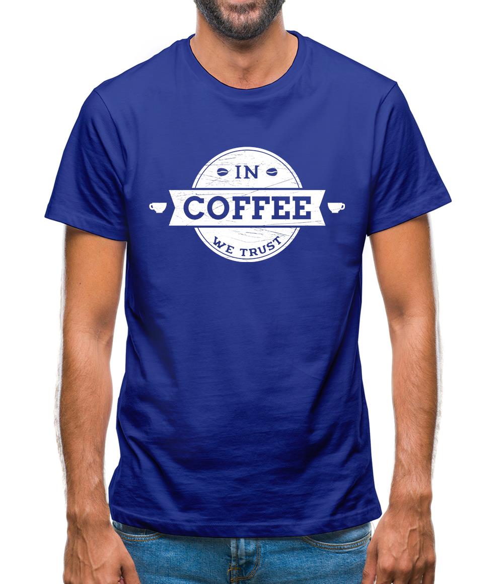 In Coffee We Trust Mens T-Shirt