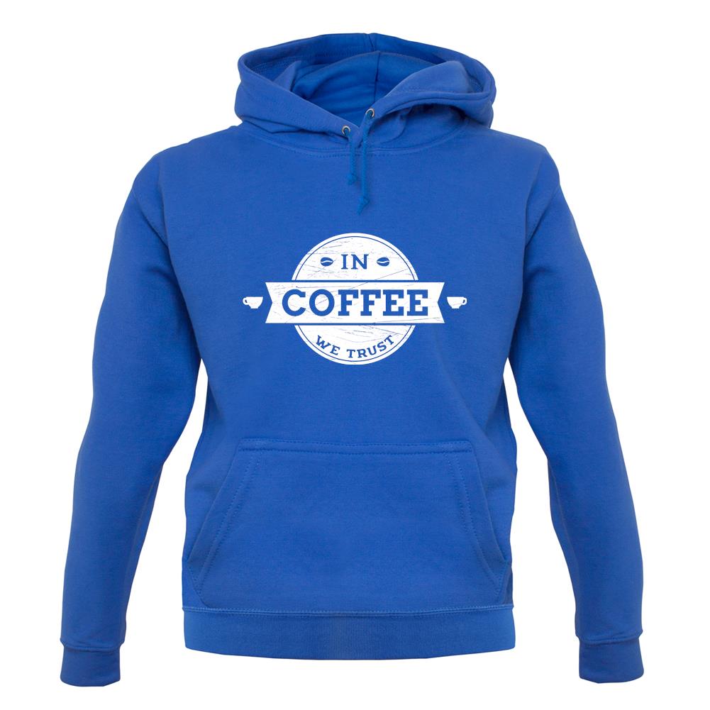 In Coffee We Trust unisex hoodie