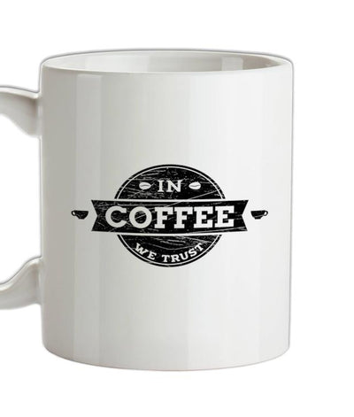 In Coffee We Trust Ceramic Mug
