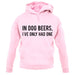 In Dog Beers, I've Only Had One unisex hoodie