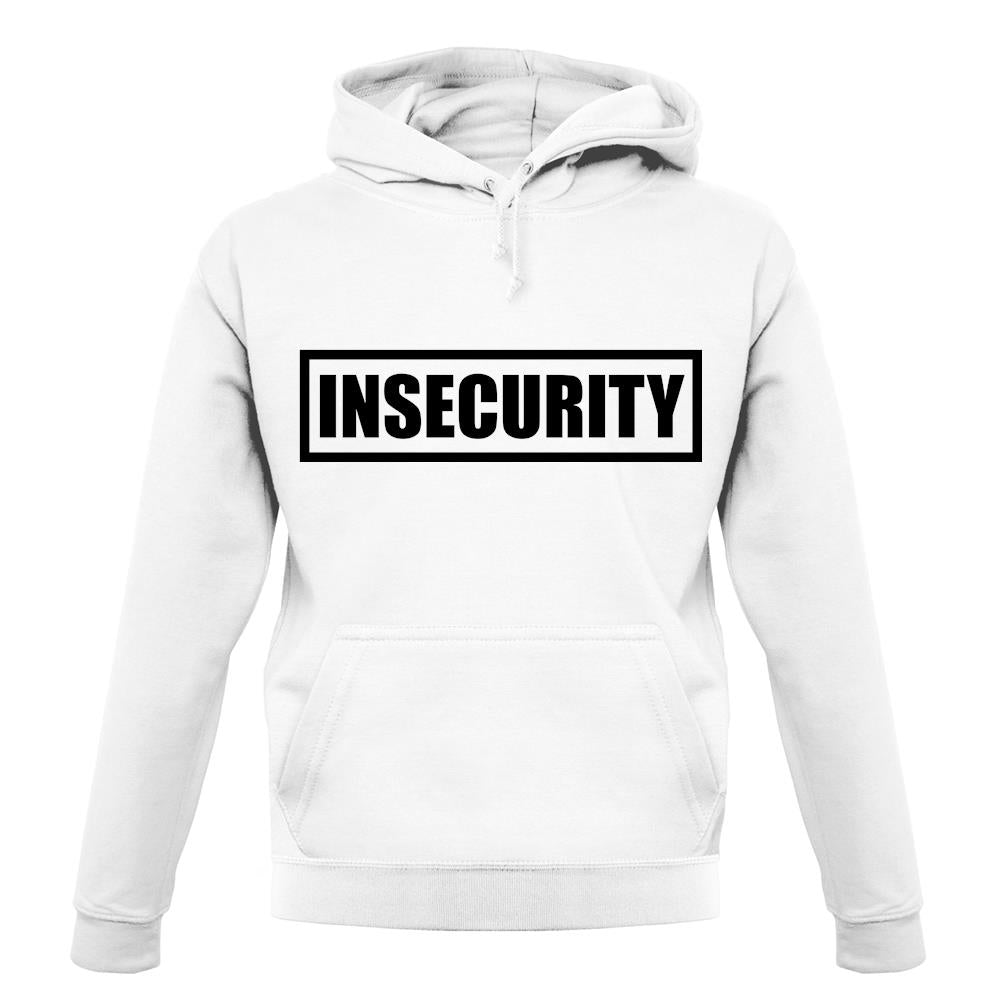 Insecurity unisex hoodie