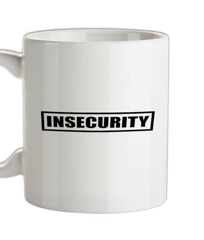 Insecurity Ceramic Mug