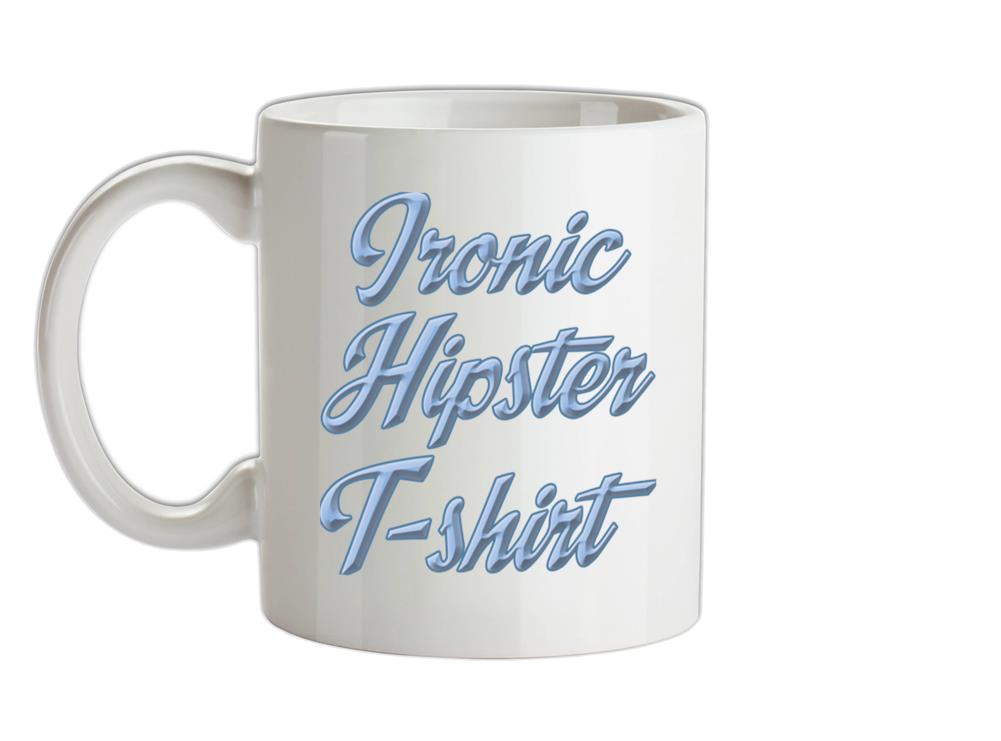 Ironic Hipster T-Shirt Ceramic Mug