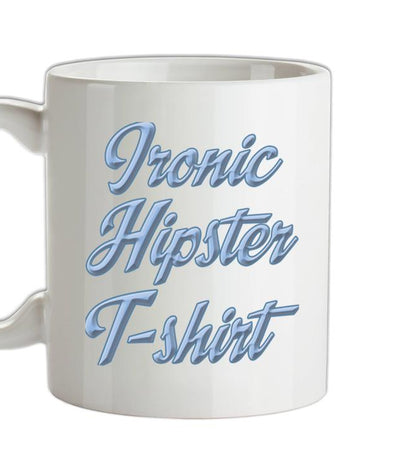 Ironic Hipster T-Shirt Ceramic Mug