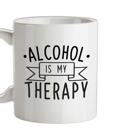 Alcohol Is My Therapy Ceramic Mug