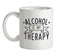 Alcohol Is My Therapy Ceramic Mug