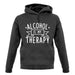 Alcohol Is My Therapy unisex hoodie