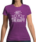 Art Is My Therapy Womens T-Shirt