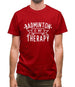 Badminton Is My Therapy Mens T-Shirt