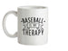 Baseball Is My Therapy Ceramic Mug