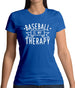 Baseball Is My Therapy Womens T-Shirt