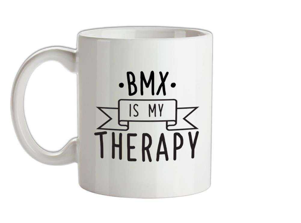Bmx Is My Therapy Ceramic Mug