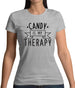 Candy Is My Therapy Womens T-Shirt