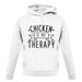 Chicken Is My Therapy unisex hoodie