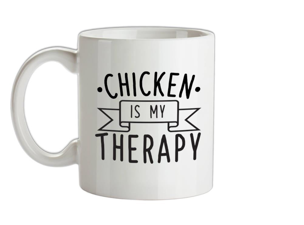 Chicken Is My Therapy Ceramic Mug