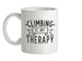 Climbing Is My Therapy Ceramic Mug
