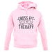 Crossfit Is My Therapy unisex hoodie