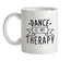 Dance Is My Therapy Ceramic Mug