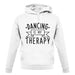 Dancing Is My Therapy unisex hoodie