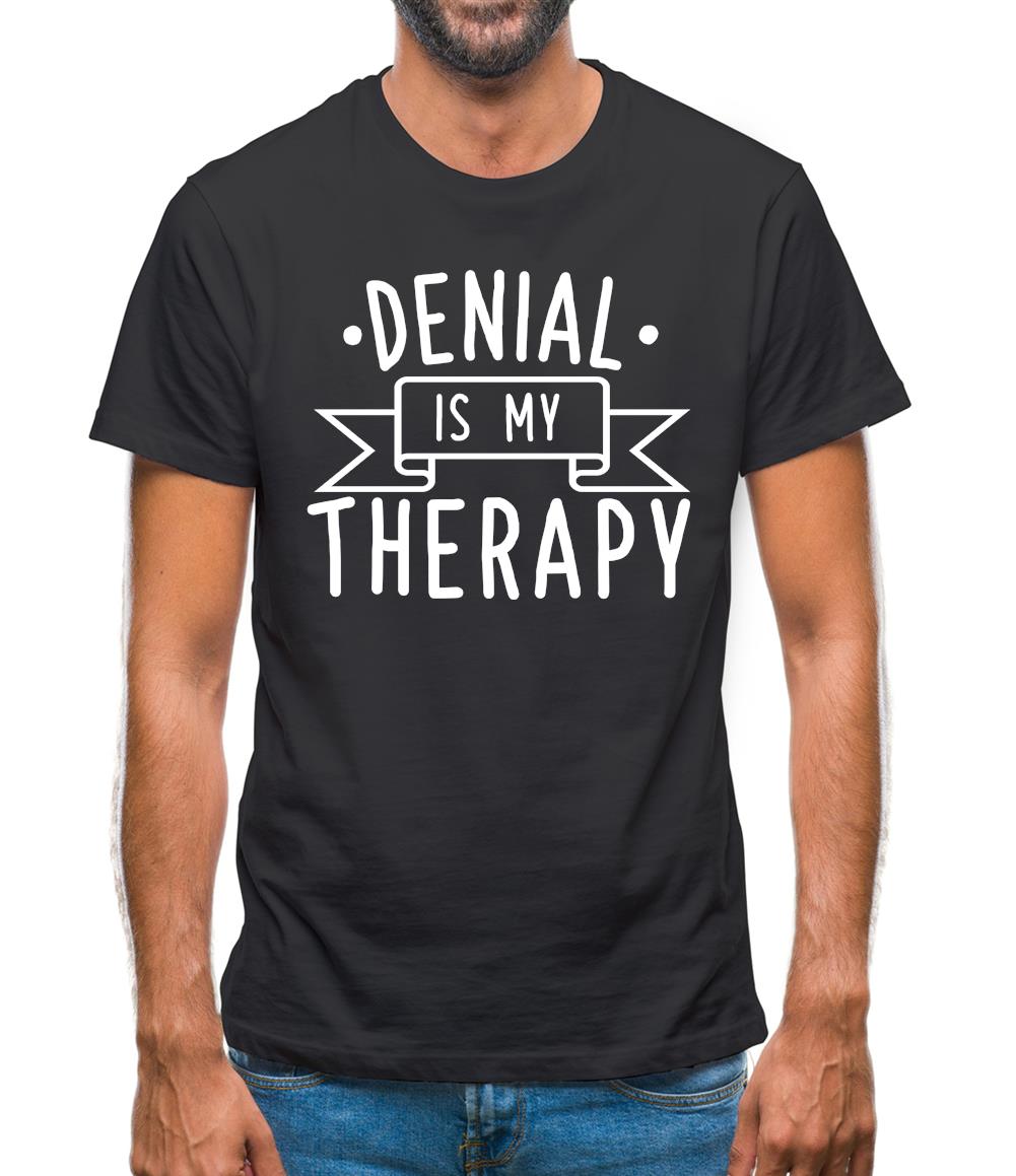 Denial Is My Therapy Mens T-Shirt