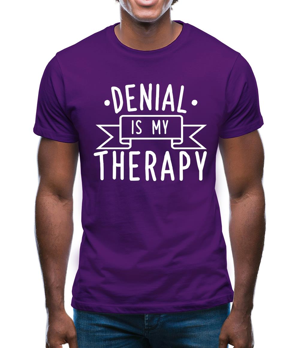 Denial Is My Therapy Mens T-Shirt
