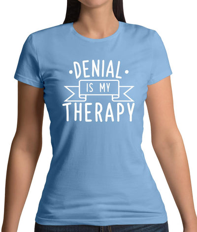 Denial Is My Therapy Womens T-Shirt