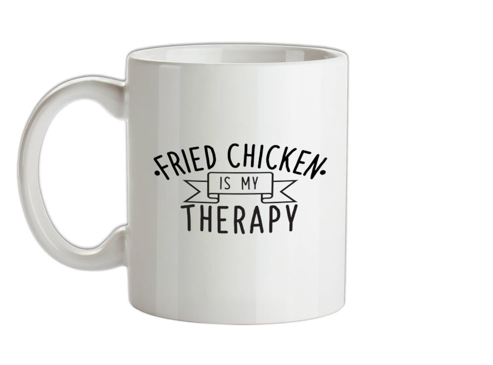 Fried Chicken Is My Therapy Ceramic Mug