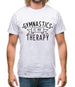 Gymnastics Is My Therapy Mens T-Shirt