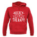 Hockey Is My Therapy unisex hoodie
