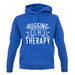 Hugging Is My Therapy unisex hoodie