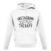 Instagram Is My Therapy unisex hoodie