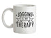 Jogging Is My Therapy Ceramic Mug