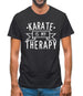 Karate Is My Therapy Mens T-Shirt