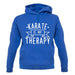 Karate Is My Therapy unisex hoodie