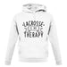 Lacrosse Is My Therapy unisex hoodie