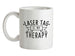 Lasertag Is My Therapy Ceramic Mug